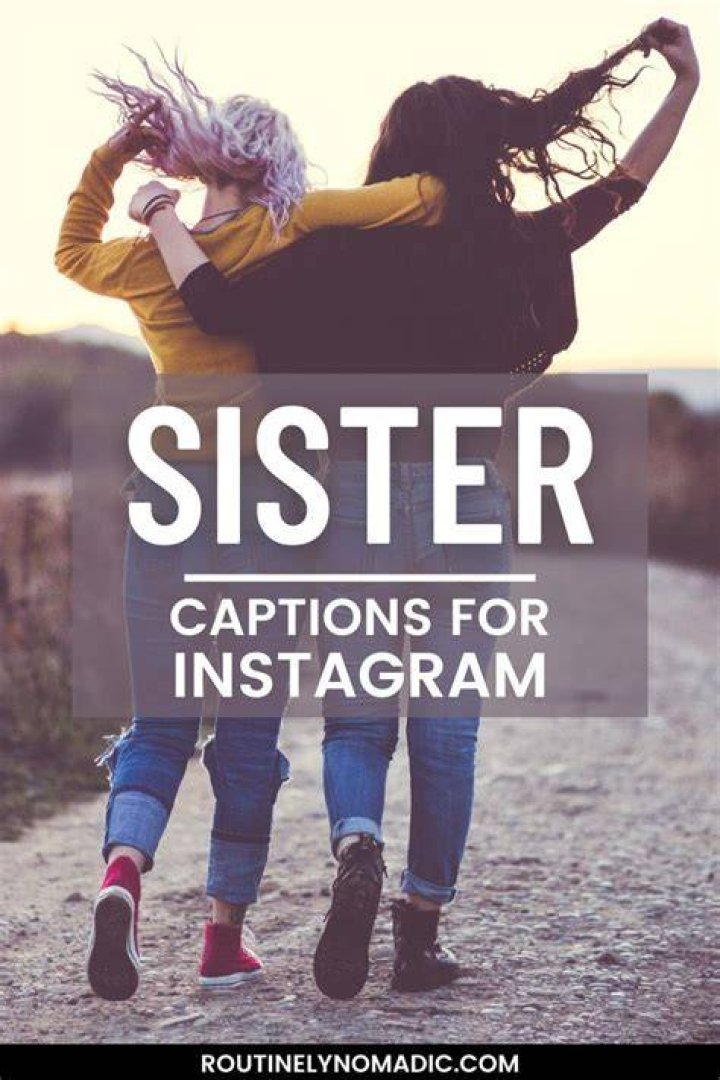 70+ funny sister captions for Instagram that are so hilarious