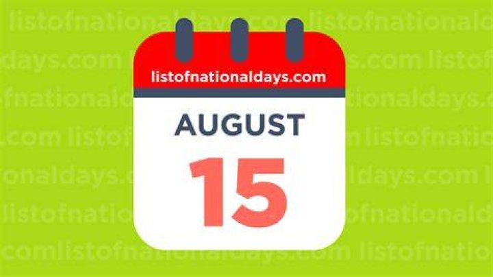 August 15th National Holidays,Observances and Famous Birthdays