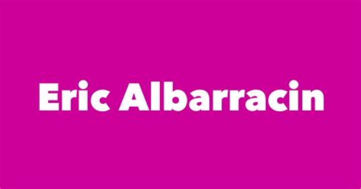 Eric Albarracin Age And Wikipedia Bio: Who Is He?
