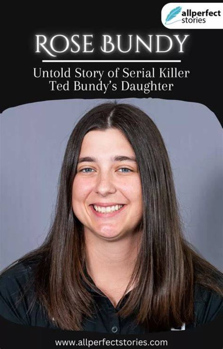 Unraveling The Life Of Rose Bundy: The Daughter Of Infamous Serial Killer Ted Bundy